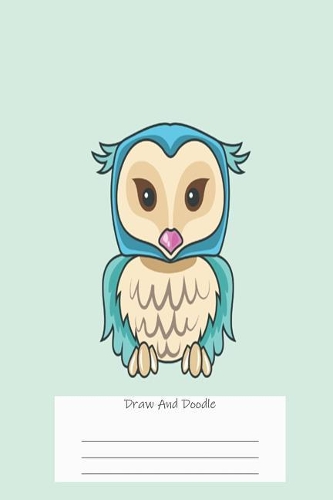 Draw and Doodle: Owl Design Kids Sketch and Write Activity Notebook