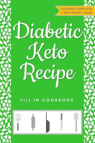 Diabetic Keto Recipe Fill in Cookbook