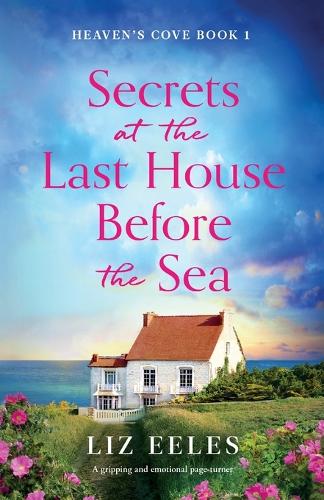 Secrets at the Last House Before the Sea: A gripping and emotional page-turner(1 Heaven's Cove)
