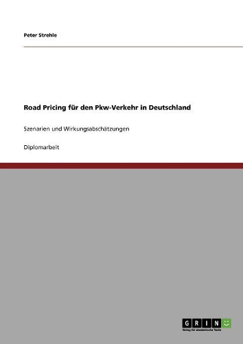 Road Pricing für den Pkw-Verkehr in Deutschland: Szenarien und Wirkungsabschätzungen(German)