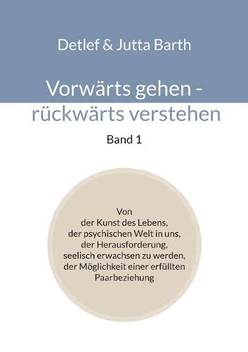 Vorwärts gehen - rückwärts verstehen (Band 1)