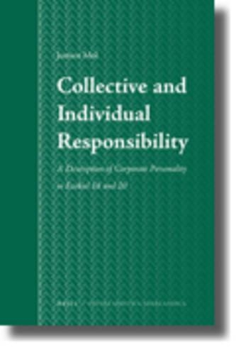 Collective and Individual Responsibility: A Description of Corporate Personality in Ezekiel 18 and 20(53 Studia Semitica Neerlandica)