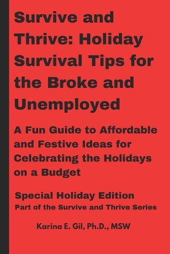 Survive and Thrive: Holiday Survival Tips for the Broke and Unemployed: A Fun Guide to Festive Cheer on a Budget(Survive and Thrive)