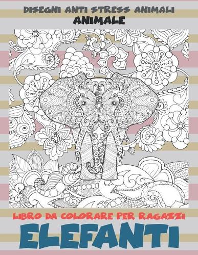 Libro da colorare per ragazzi - Disegni Anti stress Animali - Animale - Elefanti