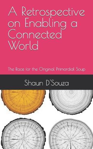 A Retrospective on Enabling a Connected World: The Race for the Original Primordial Soup(A Retrospective on Enabling a Connected World: The Race for the Original Primordial Soup)