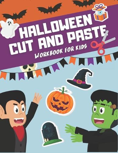 Halloween Cut & Paste Workbook for Kids: Activity Puzzle Book for Preschool Children Scissor Skills Kids
