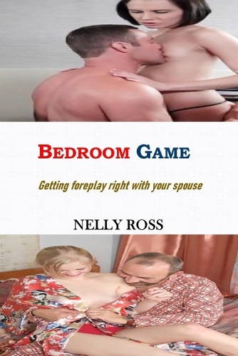 Bedroom Game: Getting Foreplay Right With Your Spouse