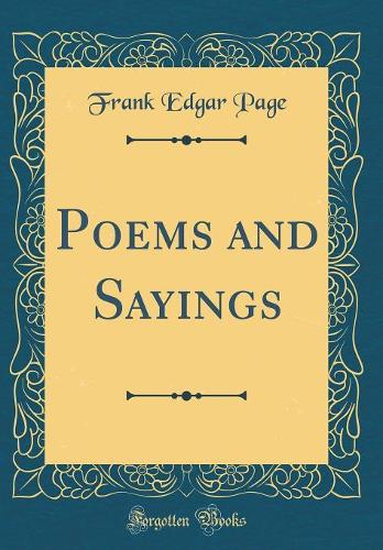 Poems and Sayings (Classic Reprint)