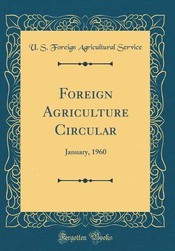 Foreign Agriculture Circular: January, 1960 (Classic Reprint)