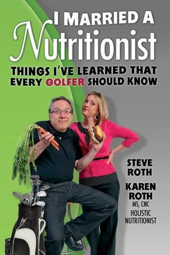 I Married a Nutritionist (Golf Edition): Things I've Learned That Every GOLFER Should Know
