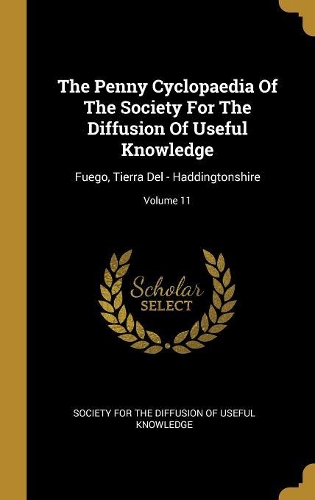 The Penny Cyclopaedia Of The Society For The Diffusion Of Useful Knowledge