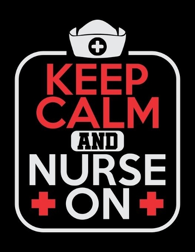 Keep Calm And Nurse On