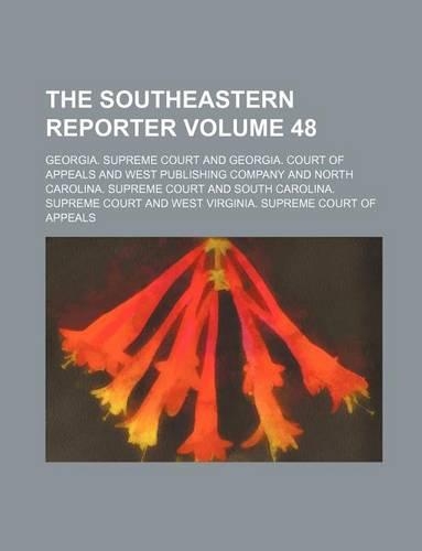 The Southeastern Reporter Volume 48