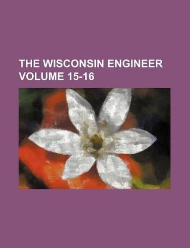 The Wisconsin Engineer Volume 15-16