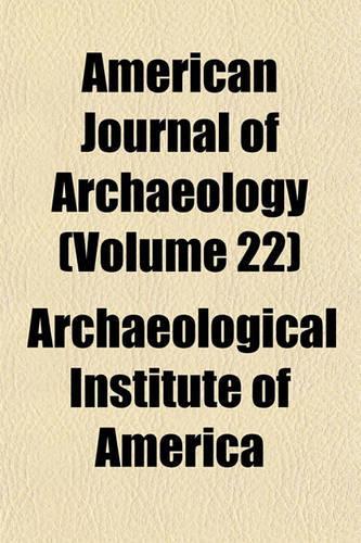 American Journal of Archaeology (Volume 22): (English)