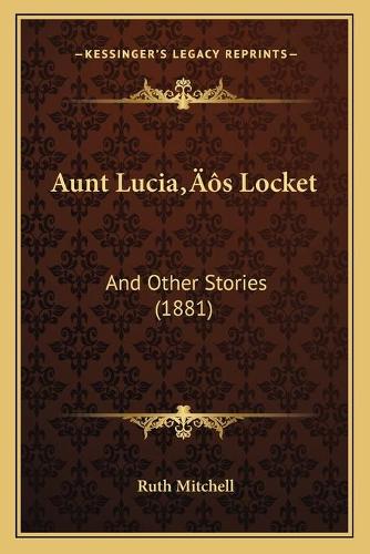 Aunt Lucia's Locket: And Other Stories (1881)(English)