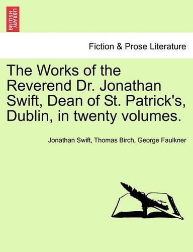The Works of the Reverend Dr. Jonathan Swift, Dean of St. Patrick's, Dublin, in Twenty Volumes.
