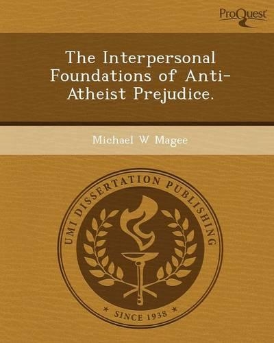 The Interpersonal Foundations of Anti-Atheist Prejudice: (English)