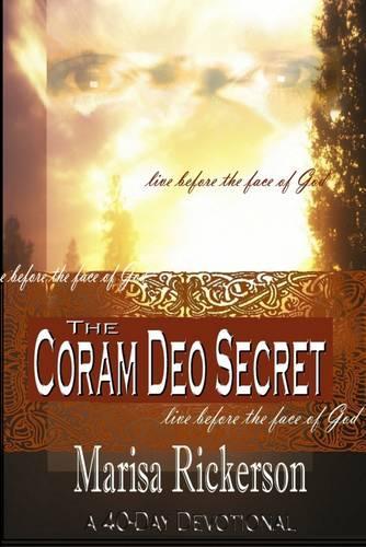 The Coram Deo Secret: Live Before the Face of God