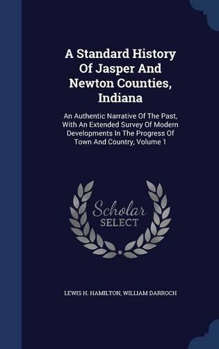 A Standard History Of Jasper And Newton Counties, Indiana