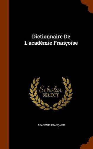 Dictionnaire De L'académie Françoise