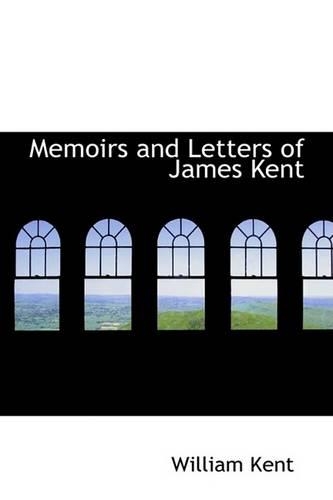 Memoirs and Letters of James Kent: (English)