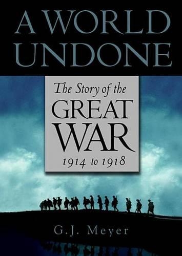 A World Undone: The Story of the Great War, 1914 to 1918