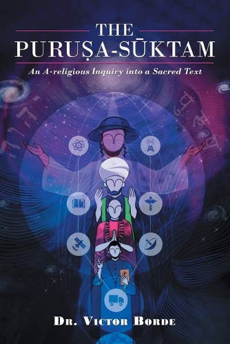 Purusha Suktam: An A-Religious Inquiry into a Sacred Text