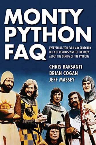 Monty Python FAQ: All That's Left to Know About Spam, Grails, Spam, Nudging, Bruces and Spam(FAQ)