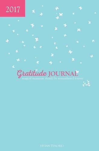 2017 Gratitude Journal - Sea Glass: Magical Moments Should Be Remembered Forever