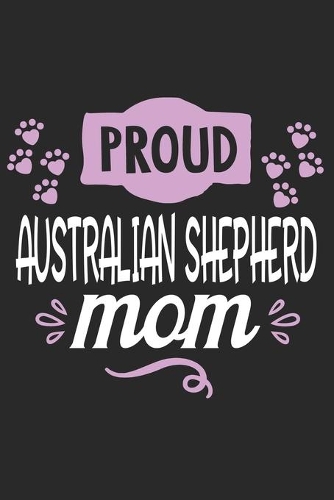 Proud Australian Shepherd Mom