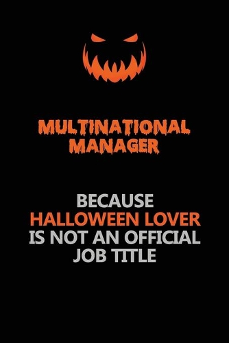 Multinational Manager Because Halloween Lover Is Not An Official Job Title