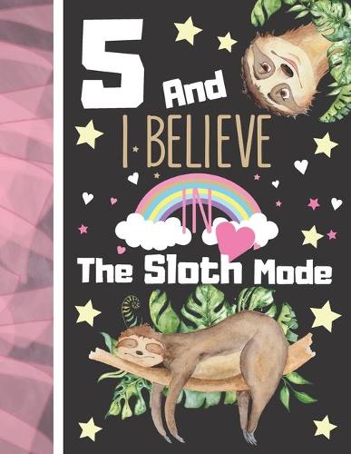 5 And I Believe In The Sloth Mode