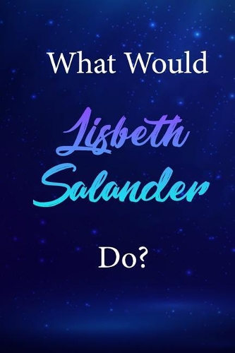 What Would Lisbeth Salander Do?