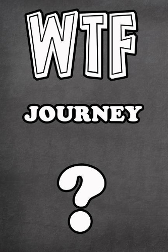 Wtf Journey ?: College Ruled Composition Book Diary Lined Journal