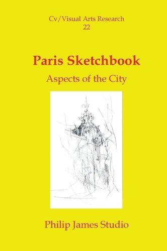 Paris Sketchbook: Aspects of the City(22 CV/Visual Arts Research)