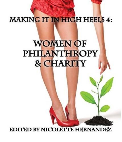 Making It in High Heels 4: Women of Philanthropy and Charity(English)