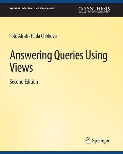 Answering Queries Using Views, Second Edition: (Synthesis Lectures on Data Management)
