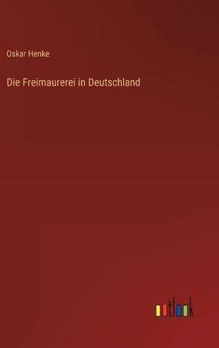 Die Freimaurerei in Deutschland