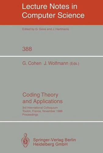 Coding Theory and Applications: 3rd International Colloquium, Toulon, France, November 2-4, 1988. Proceedings(388 Lecture Notes in Computer Science)
