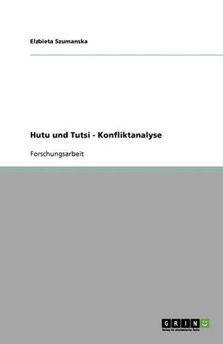Hutu und Tutsi - Konfliktanalyse