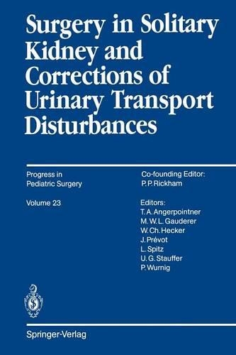 Surgery in Solitary Kidney and Corrections of Urinary Transport Disturbances: (Progress in Pediatric Surgery)