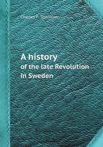A History of the Late Revolution in Sweden