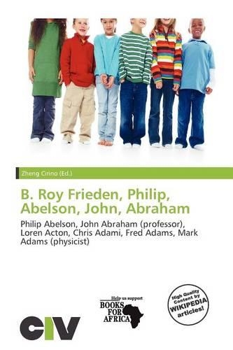 B. Roy Frieden, Philip, Abelson, John, Abraham