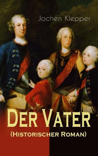Der Vater (Historischer Roman)