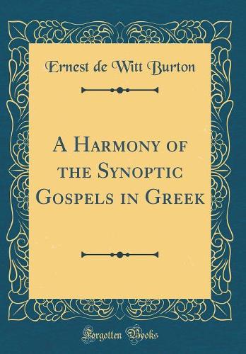 A Harmony of the Synoptic Gospels in Greek (Classic Reprint)