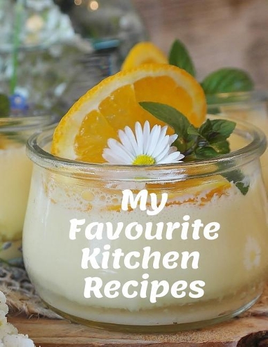 My Favourite Kitchen Recipes