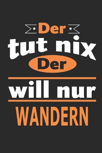 Der tut nix Der will nur wandern