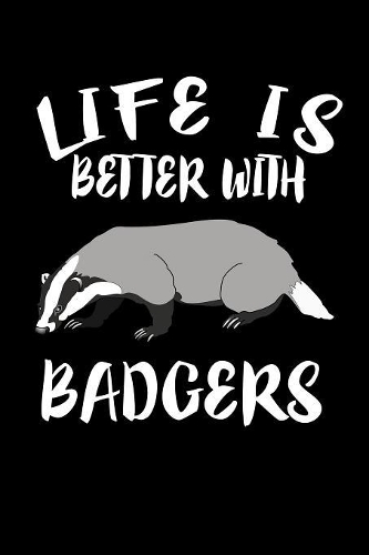 Life Is Better With Badgers