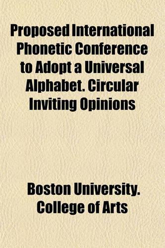 Proposed International Phonetic Conference to Adopt a Universal Alphabet. Circular Inviting Opinions: (English)